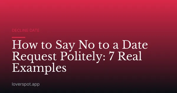 How to Say No to a Date Request Politely: 7 Real Examples