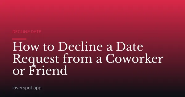 How to Decline a Date Request from a Coworker or Friend