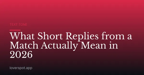 What Short Replies from a Match Actually Mean in 2026