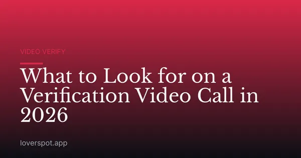 What to Look for on a Verification Video Call in 2026
