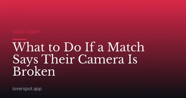 What to Do If a Match Says Their Camera Is Broken