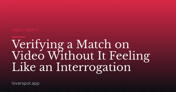 Verifying a Match on Video Without It Feeling Like an Interrogation