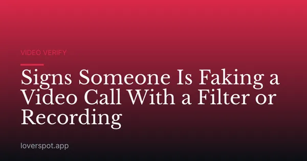 Signs Someone Is Faking a Video Call With a Filter or Recording