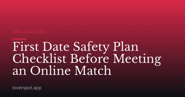 First Date Safety Plan Checklist Before Meeting an Online Match