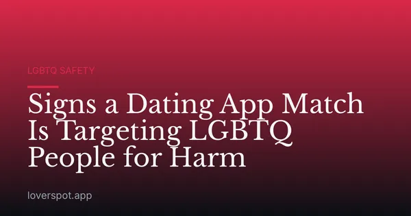 Signs a Dating App Match Is Targeting LGBTQ People for Harm