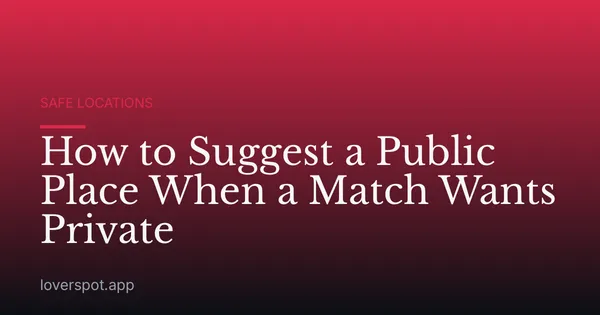How to Suggest a Public Place When a Match Wants Private
