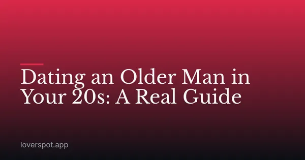 Dating an Older Man in Your 20s: A Real Guide