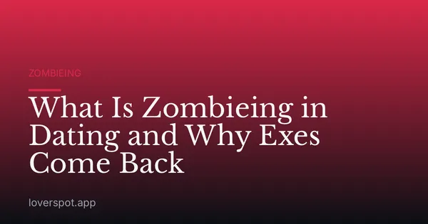 What Is Zombieing in Dating and Why Exes Come Back