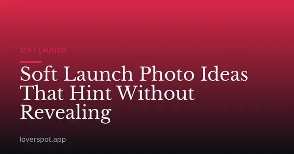 Soft Launch Photo Ideas That Hint Without Revealing