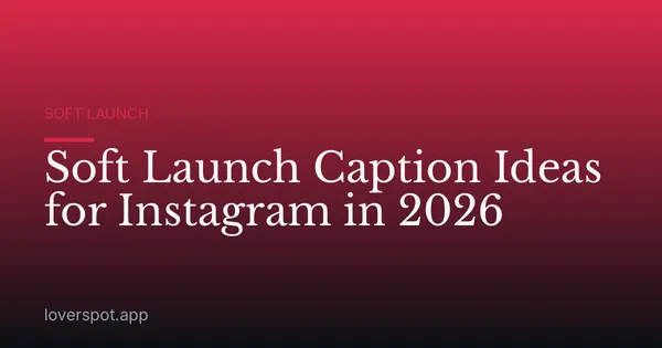 Soft Launch Caption Ideas for Instagram in 2026