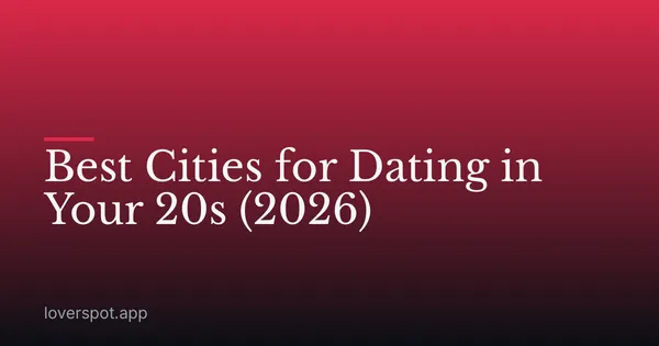 Best Cities for Dating in Your 20s (2026)
