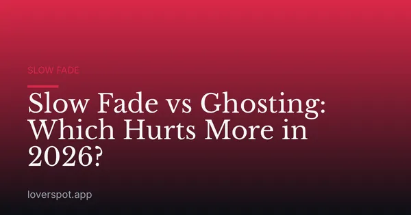 Slow Fade vs Ghosting: Which Hurts More in 2026?