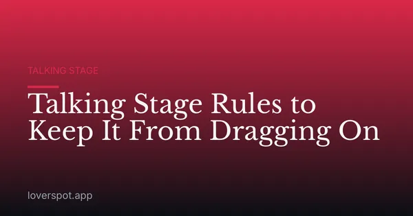 Talking Stage Rules to Keep It From Dragging On