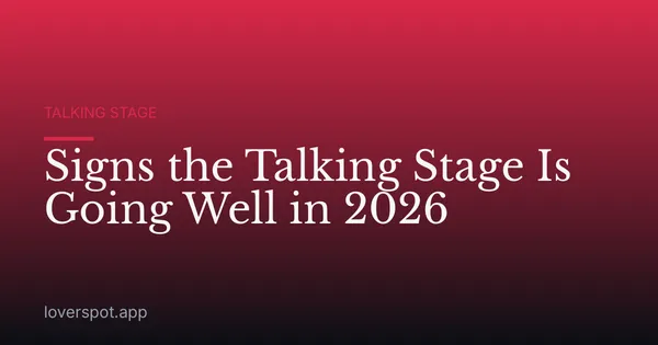 Signs the Talking Stage Is Going Well in 2026