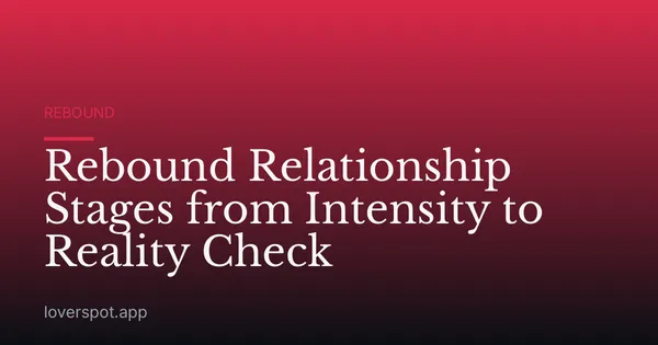 Rebound Relationship Stages from Intensity to Reality Check