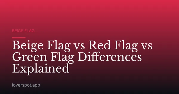 Beige Flag vs Red Flag vs Green Flag Differences Explained