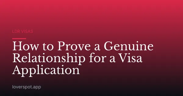 How to Prove a Genuine Relationship for a Visa Application
