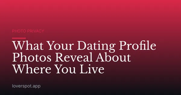 What Your Dating Profile Photos Reveal About Where You Live