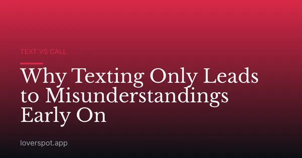 Why Texting Only Leads to Misunderstandings Early On