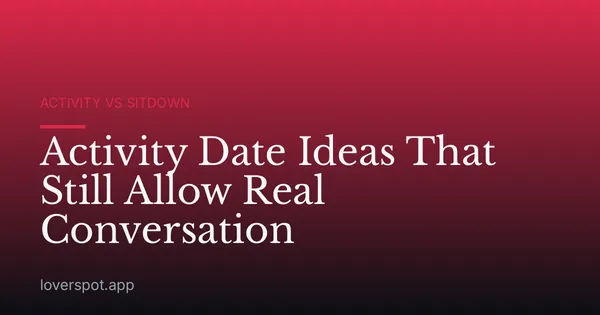 Activity Date Ideas That Still Allow Real Conversation