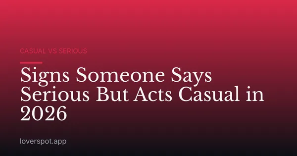 Signs Someone Says Serious But Acts Casual in 2026