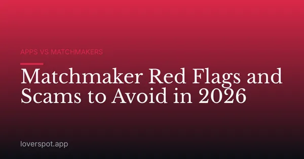 Matchmaker Red Flags and Scams to Avoid in 2026