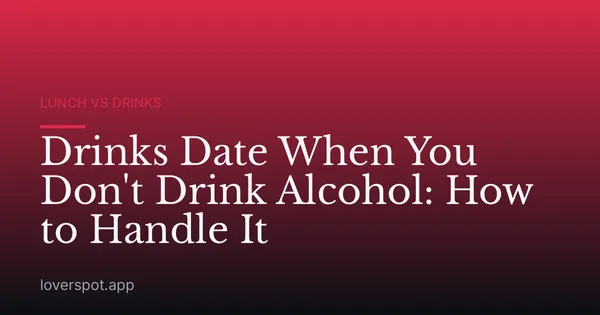Drinks Date When You Don't Drink Alcohol: How to Handle It