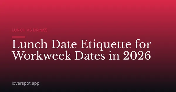 Lunch Date Etiquette for Workweek Dates in 2026
