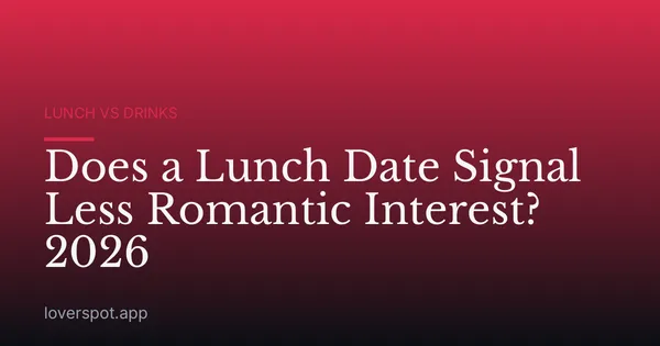 Does a Lunch Date Signal Less Romantic Interest? 2026
