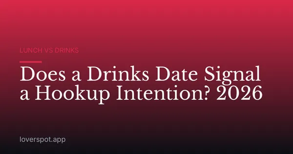 Does a Drinks Date Signal a Hookup Intention? 2026