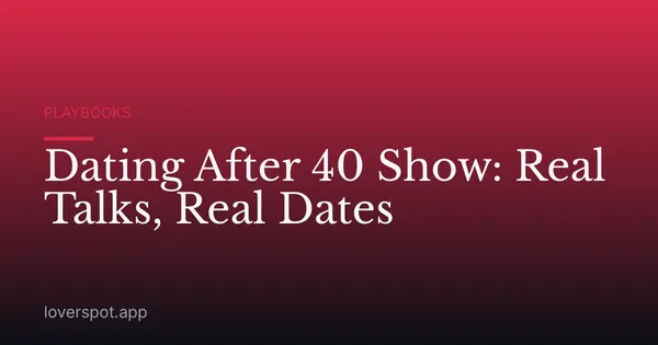 Dating After 40 Show: Real Talks, Real Dates