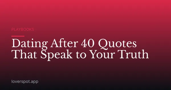 Dating After 40 Quotes That Speak to Your Truth