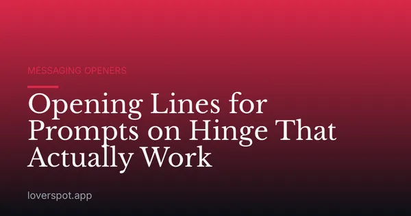 Opening Lines for Prompts on Hinge That Actually Work