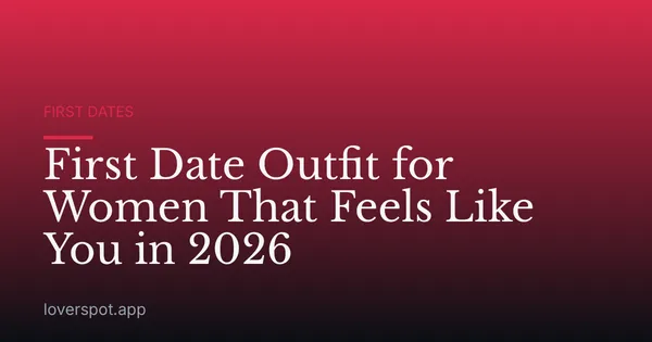 First Date Outfit for Women That Feels Like You in 2026