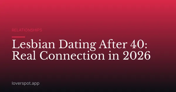 Lesbian Dating After 40: Real Connection in 2026