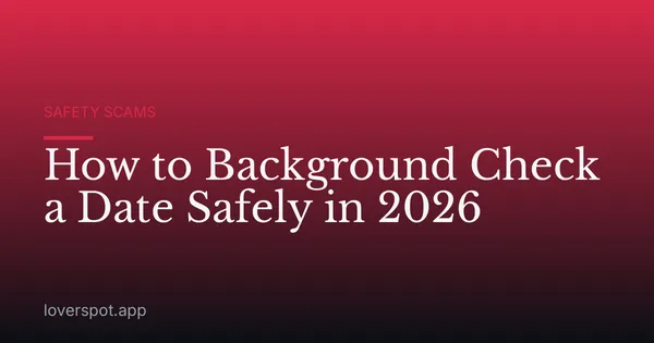 How to Background Check a Date Safely in 2026