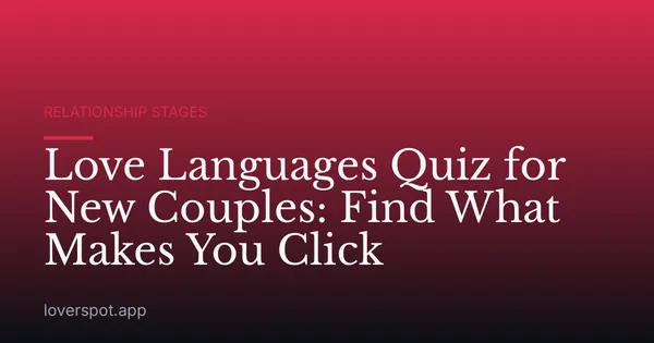 Love Languages Quiz for New Couples: Find What Makes You Click