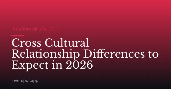 Cross Cultural Relationship Differences to Expect in 2026
