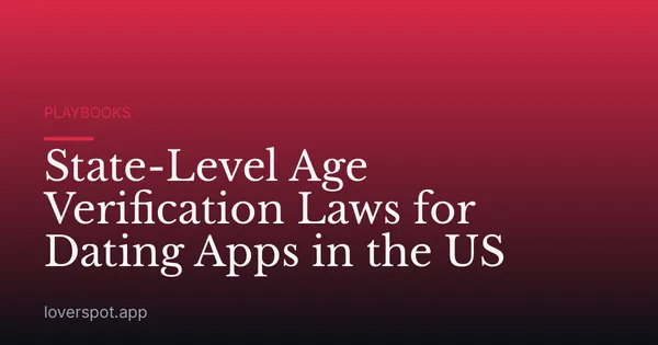 State-Level Age Verification Laws for Dating Apps in the US