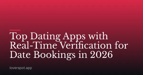 Top Dating Apps with Real-Time Verification for Date Bookings in 2026