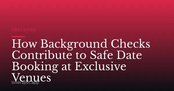 How Background Checks Contribute to Safe Date Booking at Exclusive Venues