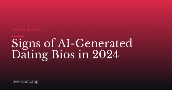 Signs of AI-Generated Dating Bios in 2024