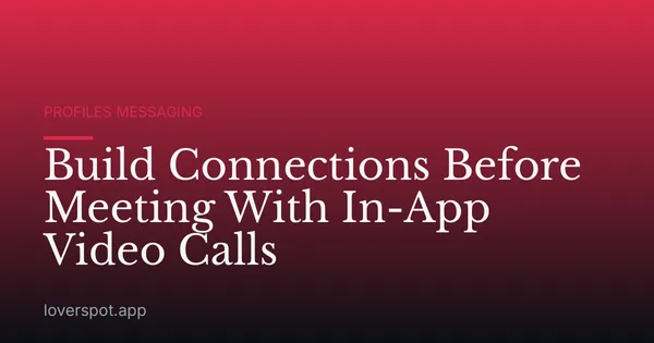 Build Connections Before Meeting With In-App Video Calls