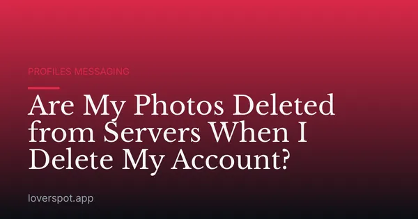 Are My Photos Deleted from Servers When I Delete My Account?