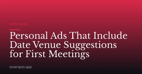 Personal Ads That Include Date Venue Suggestions for First Meetings