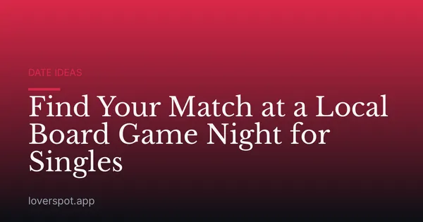 Find Your Match at a Local Board Game Night for Singles