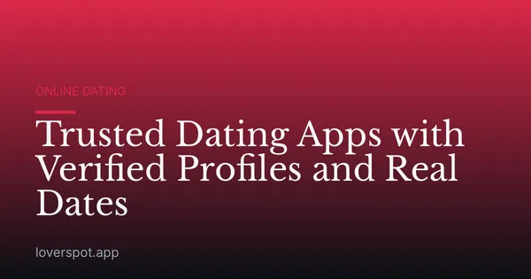 Trusted Dating Apps with Verified Profiles and Real Dates