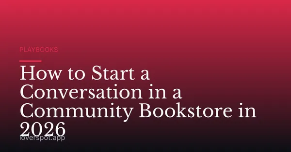 How to Start a Conversation in a Community Bookstore in 2026