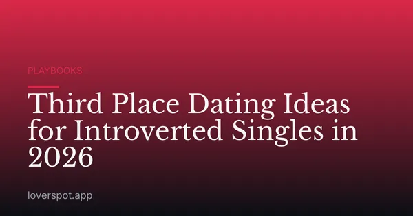Third Place Dating Ideas for Introverted Singles in 2026