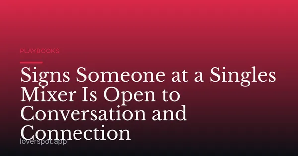 Signs Someone at a Singles Mixer Is Open to Conversation and Connection